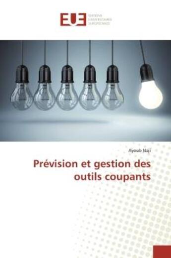 Couverture du livre « Prevision et gestion des outils coupants » de Naji Ayoub aux éditions Editions Universitaires Europeennes