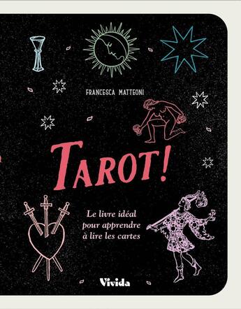 Couverture du livre « Tarot ! Le livre idéal pour apprendre à lire les cartes » de Francesca Matteoni aux éditions White Star