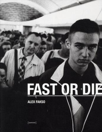 Couverture du livre « Fast or die » de Alex Fakso aux éditions Damiani