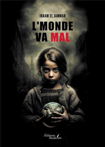 Couverture du livre « L'monde va mal » de Ikram El Jammar aux éditions Baudelaire