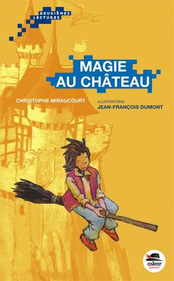 Couverture du livre « Magie au château » de Jean-Francois Dumont et Christophe Miraucourt aux éditions Oskar