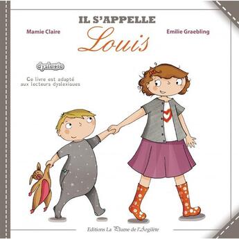 Couverture du livre « Il s'appelle Louis » de Mamie Claire et Emilie Egraebling aux éditions La Plume De L'argilete