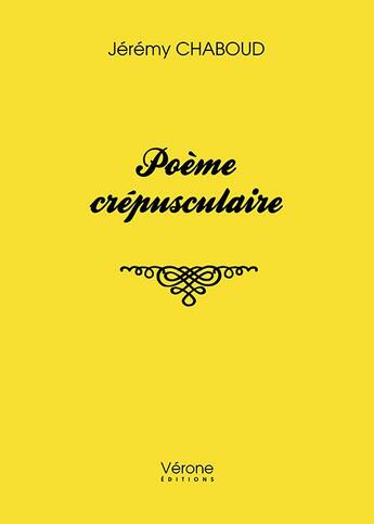 Couverture du livre « Poème crépusculaire » de Jeremy Chaboud aux éditions Verone