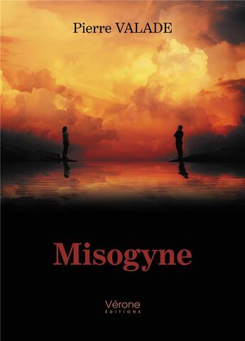 Couverture du livre « Misogyne » de Valade Pierre aux éditions Verone