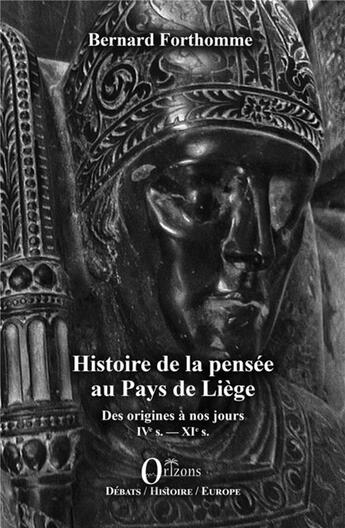 Couverture du livre « Histoire de la pensée au pays de Liège, des origines à nos jours IVe. s.-XXe. s. » de Bernard Forthomme aux éditions Orizons