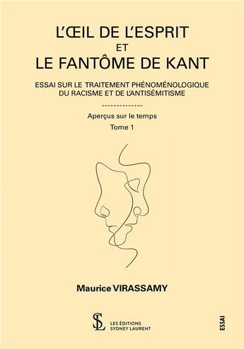 Couverture du livre « L oeil de l esprit et le fantome de kant -apercus sur le temps tome 1 - essai sur le traitement ph » de Virassamy Maurice aux éditions Sydney Laurent