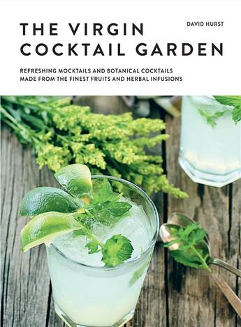 Couverture du livre « The virgin cocktail garden: over 70 botanical cocktails and mocktails made from the finest fruits an » de Hurst David aux éditions Modern Books