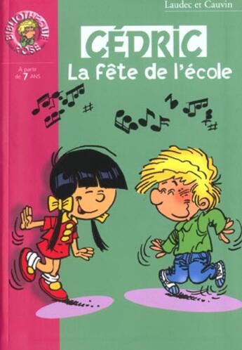 Couverture du livre « Cédric Tome 3 : la fête de l'école » de Laudec et Raoul Cauvin aux éditions Hachette Jeunesse