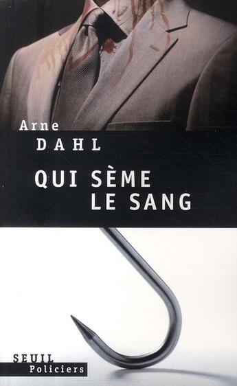 Couverture du livre « Qui sème le sang » de Arne Dahl aux éditions Seuil