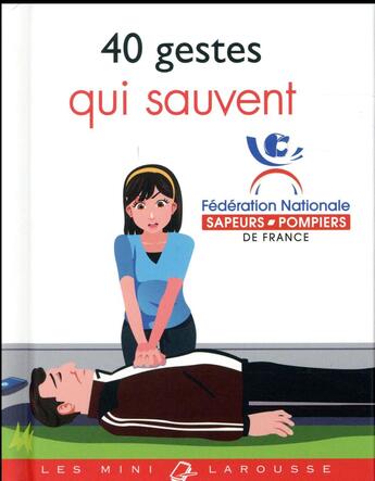 Couverture du livre « Les 40 gestes qui sauvent » de  aux éditions Larousse