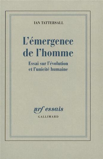 Couverture du livre « L'émergence de l'homme ; essai sur l'évolution et l'unicité humaine » de Ian Tattersall aux éditions Gallimard