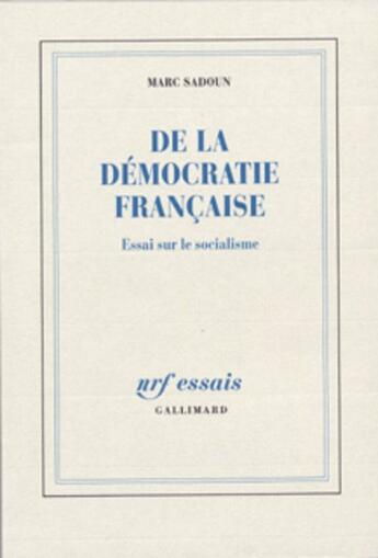 Couverture du livre « De la democratie francaise - essai sur le socialisme » de Sadoun Marc aux éditions Gallimard (patrimoine Numerise)