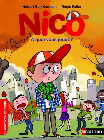 Couverture du livre « Nico : à quoi vous jouez ? » de Hubert Ben Kemoun et Regis Faller aux éditions Nathan