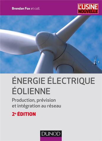 Couverture du livre « Énergie électrique éolienne ; production, prévision et intégration au réseau (2e édition) » de Brendan Fox aux éditions Dunod