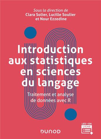 Couverture du livre « Introduction aux statistiques en sciences du langage : traitement et analyse de données avec R » de Clara Solier et Lucille Soulier et Nour Ezzedine aux éditions Dunod