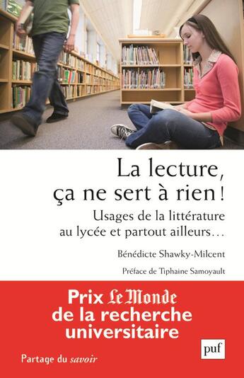 Couverture du livre « La lecture, ça ne sert à rien ! usages de la littérature au lycée et partout ailleurs » de Benedicte Shawky-Milcent aux éditions Puf