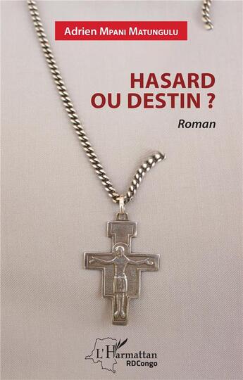 Couverture du livre « Hasard ou destin ? » de Adrien Mpani Matungulu aux éditions L'harmattan