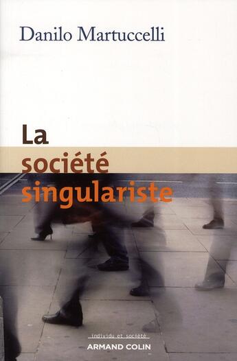 Couverture du livre « La société singulariste » de Danilo Martuccelli aux éditions Armand Colin