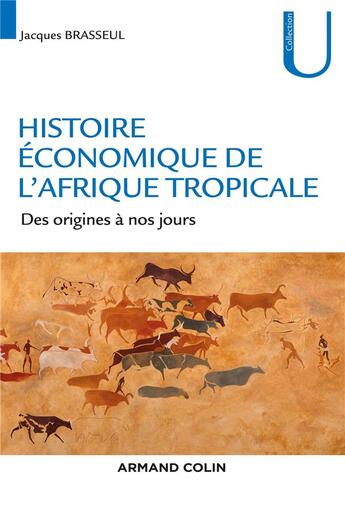 Couverture du livre « Histoire économique de l'Afrique tropicale ; des origines à nos jours » de Jacques Brasseul aux éditions Armand Colin