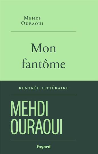 Couverture du livre « Mon fantôme » de Mehdi Ouraoui aux éditions Fayard