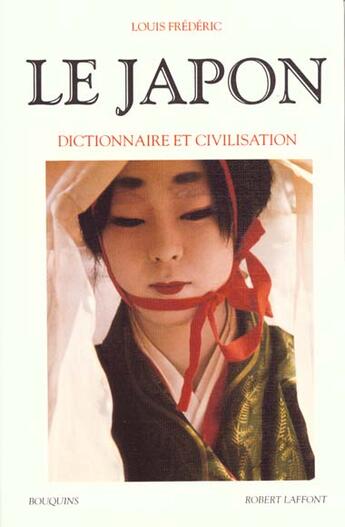 Couverture du livre « Le Japon ; dictionnaire et civilisation » de Louis Frederic aux éditions Bouquins