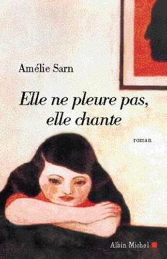 Couverture du livre « Elle ne pleure pas, elle chante » de Amélie Sarn aux éditions Albin Michel