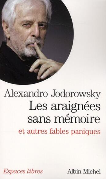 Couverture du livre « Les araignées sans mémoire ; et autres fables paniques » de Alexandro Jodorowsky aux éditions Albin Michel