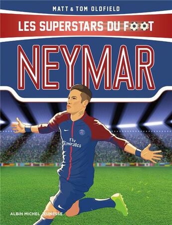Couverture du livre « Neymar ; les superstars du foot » de Tom Oldfield aux éditions Albin Michel Jeunesse
