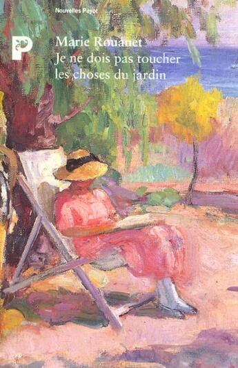 Couverture du livre « Je ne dois pas toucher les choses du jardin » de Marie Rouanet aux éditions Payot