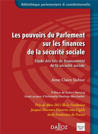 Couverture du livre « Les pouvoirs du parlement sur les finances de la sécurité sociale ; étude des lois de financement de la sécurité sociale » de Anne-Claire Dufour aux éditions Dalloz