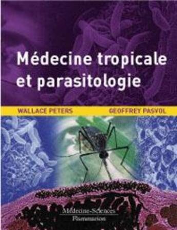 Couverture du livre « Médecine tropicale et parasitologie » de Wallace Peters aux éditions Lavoisier Medecine Sciences