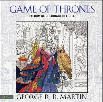 Couverture du livre « Game of Thrones - le trône de fer ; l'album de coloriage officiel » de George R. R. Martin aux éditions Hors Collection