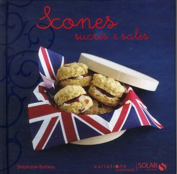 Couverture du livre « Scones sucrés & salés » de Stephanie Bulteau aux éditions Solar