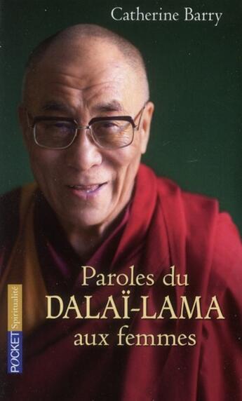 Couverture du livre « Paroles du Dalaï-Lama aux femmes » de Catherine Barry aux éditions Pocket