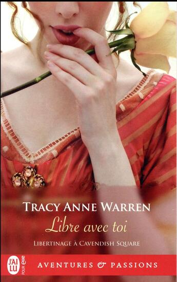 Couverture du livre « Libertinage à Cavendish Square Tome 3 : libre avec toi » de Tracy Anne Warren aux éditions J'ai Lu