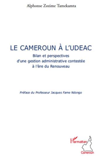 Couverture du livre « Le Cameroun à l'UDEAC » de Alphonse Zozime Tamekamta aux éditions L'harmattan