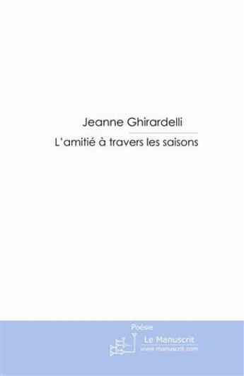 Couverture du livre « L'amitié, à travers les saisons » de Camici-J aux éditions Le Manuscrit