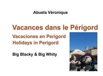 Couverture du livre « Blacky & whity family t.9 : vacances dans le Périgord » de Veronique Abuela aux éditions Books On Demand