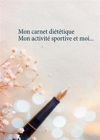 Couverture du livre « Mon carnet diététique : mon activité sportive et moi... » de Cedric Menard aux éditions Books On Demand