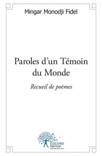 Couverture du livre « Paroles d'un temoin du monde - recueil de poemes » de Monodji Fidel Mingar aux éditions Edilivre