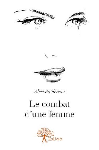 Couverture du livre « Le combat d'une femme » de Alice Paillereau aux éditions Edilivre