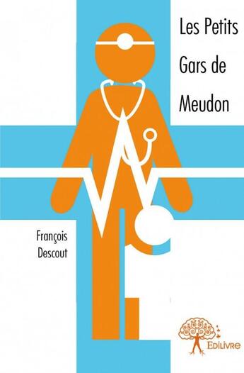 Couverture du livre « Les petits gars de Meudon » de Francois Descout aux éditions Edilivre