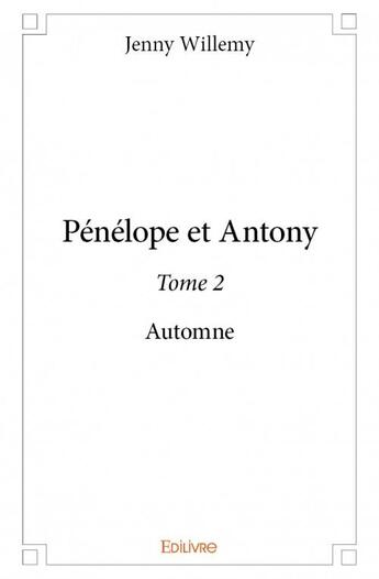 Couverture du livre « Pénélope et Antony t.2 ; automne » de Willemy Jenny aux éditions Edilivre