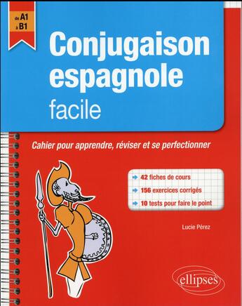 Couverture du livre « Conjugaison espagnole facile. cahier pour apprendre, reviser et perfectionner ses acquis a1-b1. » de Perez Lucie aux éditions Ellipses