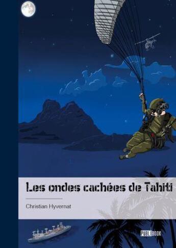 Couverture du livre « Les ondes cachées de Tahiti » de Christian Hyvernat aux éditions Publibook