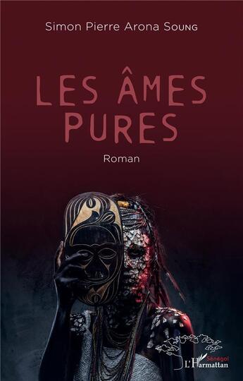 Couverture du livre « Les âmes pures » de Simon Pierre Arona Soung aux éditions L'harmattan