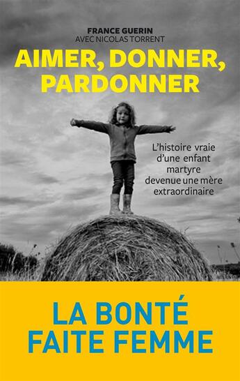 Couverture du livre « Aimer, donner, pardonner » de France Guerin aux éditions Arenes