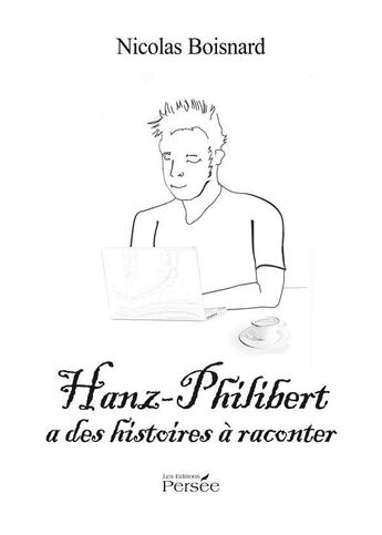 Couverture du livre « Hanz Philibert a des histoires à raconter » de Nicolas Boisnard aux éditions Persee