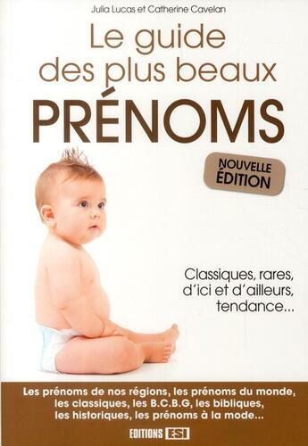 Couverture du livre « Le guide des plus beaux prénoms » de Julia Lucas et Catherine Cavelan aux éditions Editions Esi