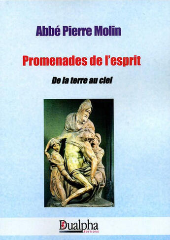 Couverture du livre « Promenades de l'esprit ; de la terre au ciel » de Pierre Molin aux éditions Dualpha